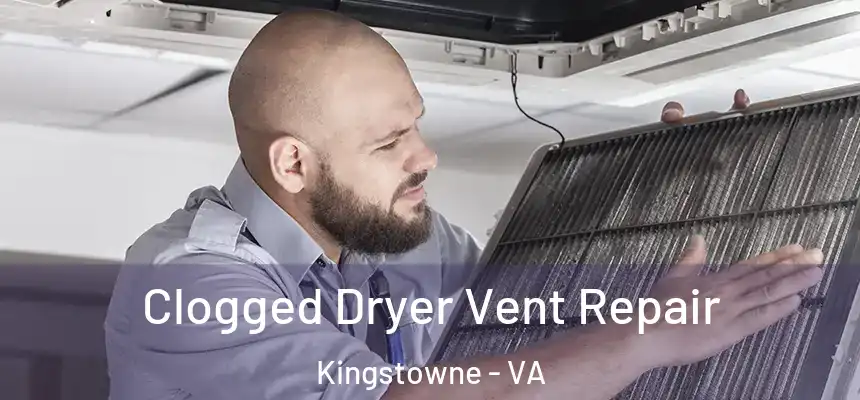 Clogged Dryer Vent Repair Kingstowne - VA