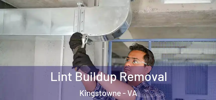 Lint Buildup Removal Kingstowne - VA