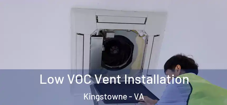  Low VOC Vent Installation Kingstowne - VA